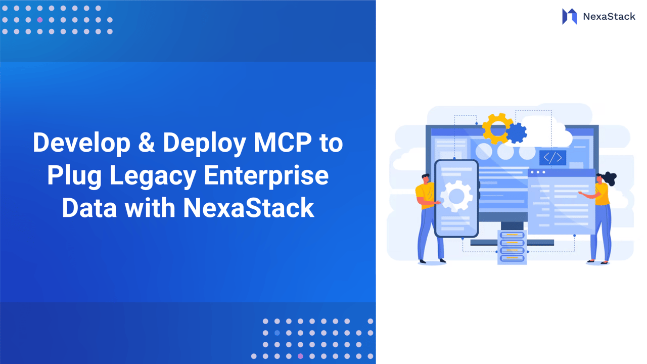 Develop & Deploy MCP to Plug Legacy Enterprise Data with NexaStack