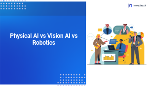 Physical AI vs Vision AI vs Robotics: Understanding the Differences