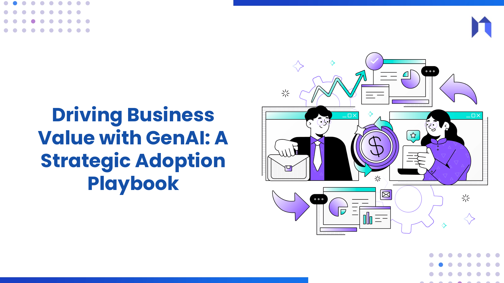 Driving Business Value with GenAI:&nbsp;A&nbsp;Strategic Adoption Playbook