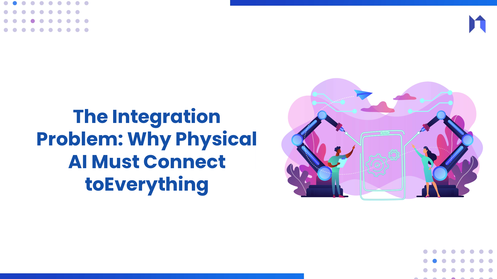 The Integration Problem: Why Physical AI Must Connect to Everything