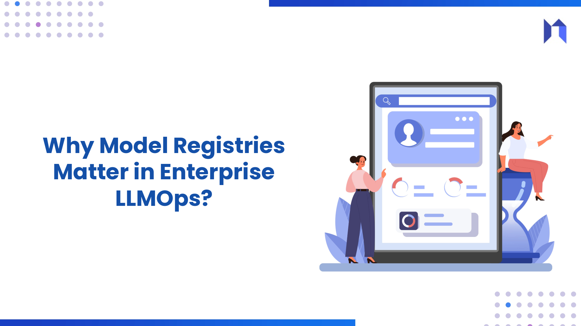 Why Model Registries Matter in Enterprise&nbsp;LLMOps?