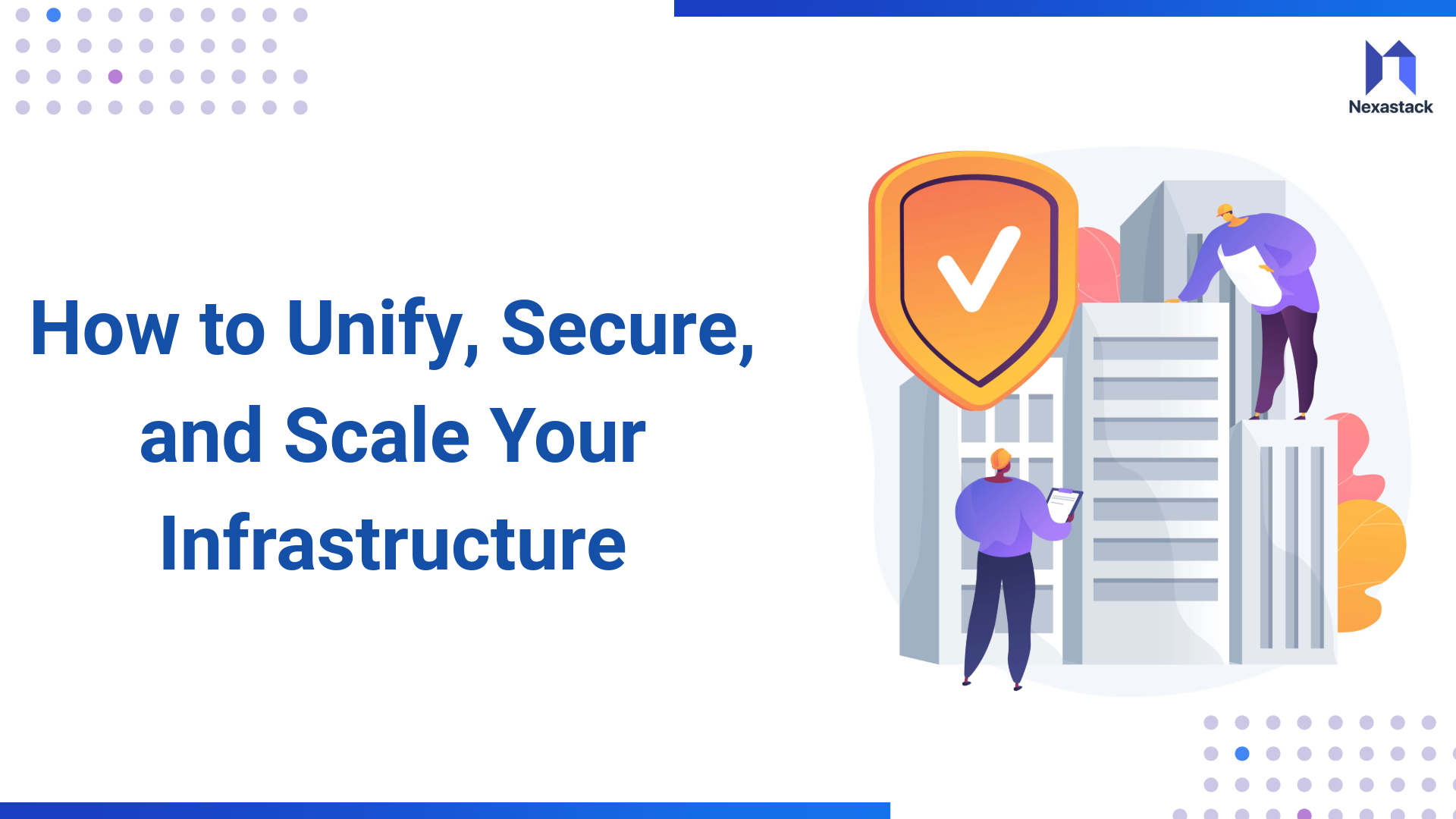 How to Unify, Secure, and Scale Your Infrastructure
